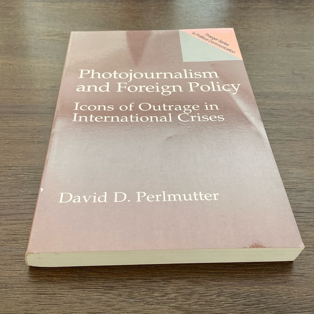 Photojournalism and Foreign Policy: Icons of Outrage in International Crises
